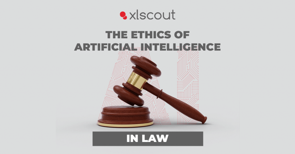 The Ethics Of AI In Law - XLSCOUT