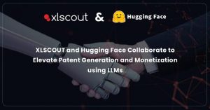 2023 XLSCOUT and Hugging Face Collaborate to Elevate Patent Generation and Monetization using LLMs.