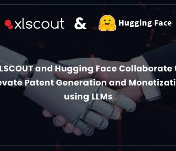2023 XLSCOUT and Hugging Face Collaborate to Elevate Patent Generation and Monetization using LLMs.