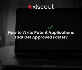 Write Patent Applications That Get Approved Faster